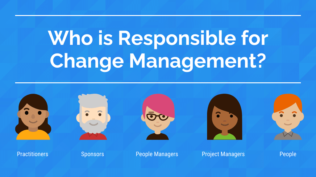 Change management starts with managers and decision-makers but includes everyday employees and stakeholders